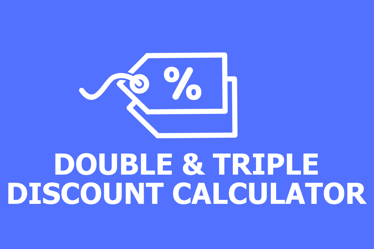 Double & Triple Discount Calculator