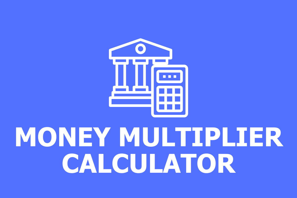 Money Multiplier Calculator